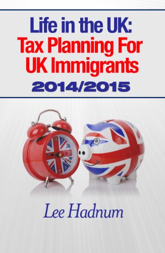 Life in the UK: Tax Planning For UK Immigrants 2014/2015