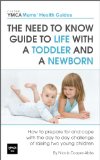 The Need to Know Guide to Life With a Toddler and a Newborn : How to Prepare For and Cope With The Day to Day Challenge of Raising Two Young Children (Central YMCA Mums' Health Guides Book 2)