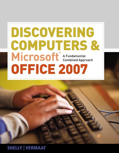 Discovering Computers and Microsoft Office 2007: A Fundamental Combined Approach (Available Titles Skills Assessment Manager (SAM) - Office 2007)