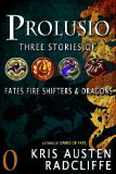 Prolusio: Three Stories of Fates Fire Shifters & Dragons (Fate Fire Shifter Dragon Book 0)