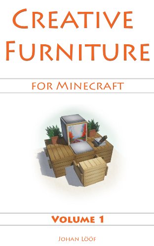 Minecraft Furniture Ideas (Volume 1) - Learn How To Build Amazing Rooms With This Minecraft Guide! - *Updated*