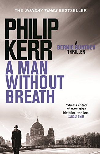 A Man Without Breath: fast-paced historical thriller from a global bestselling author (Bernie Gunther Mystery Book 9) (English Edition)