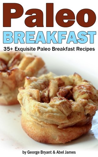 Quick and Easy Paleo Breakfast Recipes (Civilized Caveman Cookbooks Book 1)