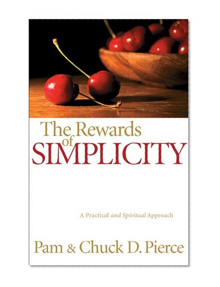 The Rewards of Simplicity: A Practical and Spiritual Approach