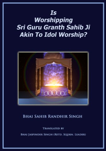 Is Worshipping Sri Guru Granth Sahib Ji Akin To Idol Worship?