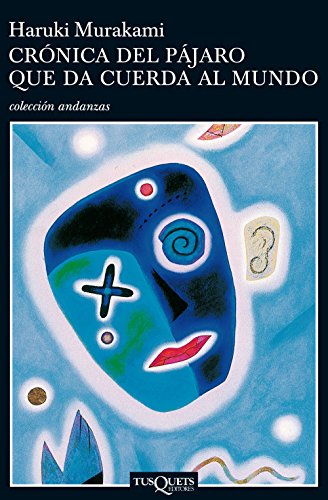 CrÃ³nica del pÃ¡jaro que da cuerda al mundo (Spanish Edition)