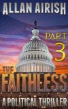 The Faithless: A Political Thriller (Part 3 of 5)