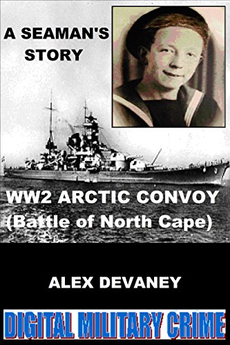 WW2: Arctic Convoy: Battle of North Cape: The sinking of the Scharnhorst.: (True Action & Adventure Story). (Digital Military Crime: WW2 Series.)