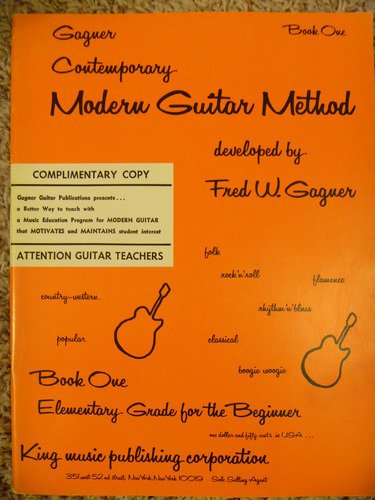 Gaguer Contemporary Modern Guitar Method- Book One (Gaguer Contemporary Modern Guitar Method; Book One Elementary Grade for the Beginner)