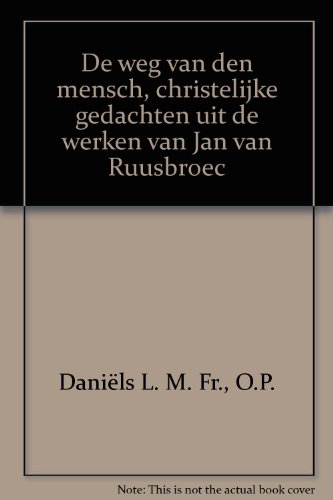 De weg van den mensch, christelijke gedachten uit de werken van Jan van Ruusbroec