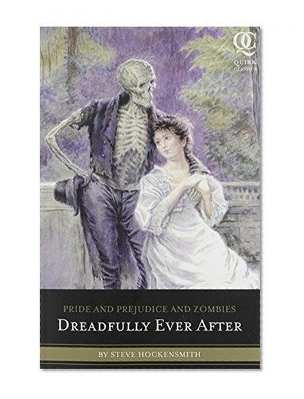Pride and Prejudice and Zombies: Dreadfully Ever After (Quirk Classics)