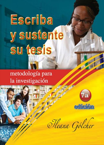 Escriba y Sustente su TÃ¨sis: MetodologÃ¬a de la InvestigaciÃ²n (Spanish Edition)