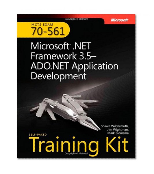 MCTS Self-Paced Training Kit (Exam 70-561): Microsoft® .NET Framework 3.5 ADO.NET Application Development (Self-Paced Training Kits)