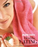 Marie Claire Healthy Eating: Eat Right to Look Great