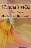Victoria's Wish: A Love Story