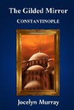The Gilded Mirror: Constantinople (Volume 3)