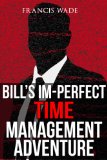 Bill's Im-Perfect Time Management Adventure