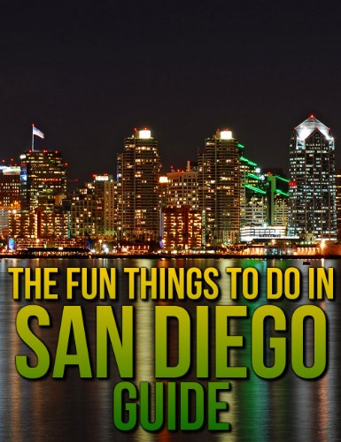 The Fun Things to Do in San Diego Guide: An informative San Diego travel guide highlighting great parks, attractions, tours, and restaurants (U.S. Travel Guides Book 6)