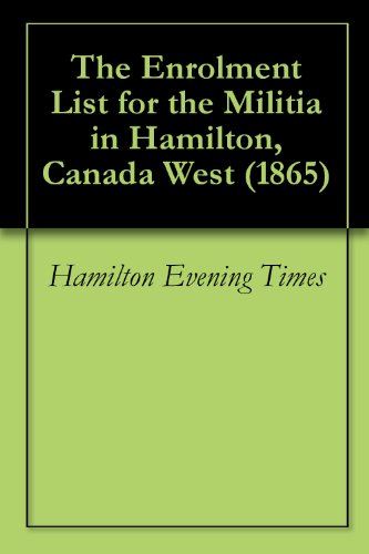 The Enrolment List for the Militia in Hamilton, Canada West (1865)
