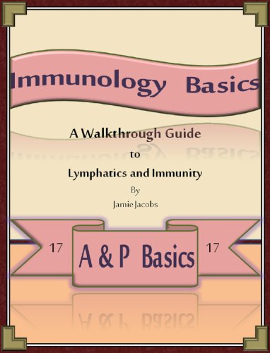 Immunology Basics: A Walkthrough Guide to Lymphatics and Immunity (A&P Basics Book 17)