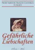 GefÃ¤hrliche Liebschaften (â€ºLes Liaisons Dangereusesâ€¹) (VollstÃ¤ndige deutsche Ausgabe) (German Edition)