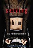 Serving Him: Sexy Stories of Submission