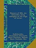 Memoirs of Mlle. des Ã‰cherolles, being sidelights on the reign of terror;