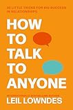 How to Talk to Anyone: An Invaluable Self-Help Guide from the Internationally Bestselling Author Leil Lowndes