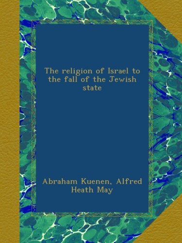 The religion of Israel to the fall of the Jewish state