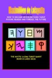 Fourth Edition. HOW TO BECOME AN ENLIGHTENED TAROT PSYCHIC READER AND FORESEE THE FUTURE. Tarot Bakht Book & Cards Deck