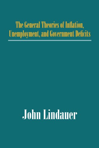 The General Theories of Inflation, Unemployment, and Government Deficits