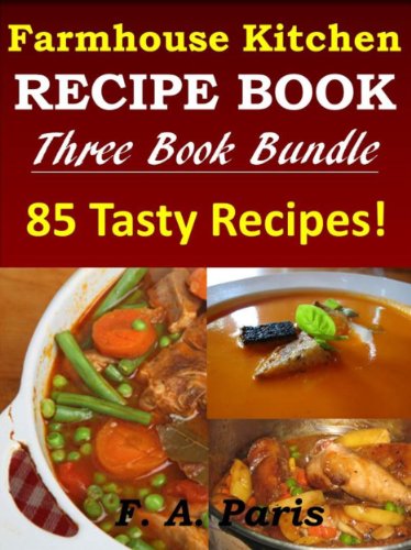 Recipes For The Slow Cooker: Chicken Meals & Easy Soup Dishes - FARMHOUSE KITCHEN RECIPES. 3 Book Bundle