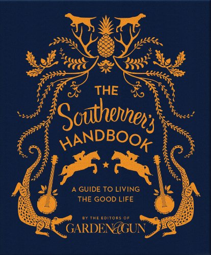 The Southerner's Handbook: A Guide to Living the Good Life