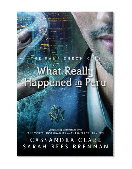 What Really Happened in Peru (The Bane Chronicles )