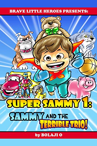 Super Sammy 1: The Terrible Trio (Early Reader Superhero Fiction - Kids Read Along Books) (Early Reader Superhero Fiction Series)
