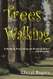 Trees Walking: A Guide to Truly Loving and Forgiving Others ... and Ourselves