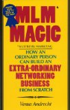 MLM Magic:How an Ordinary Person Can Build an Extraordinary Networking Business from Scratch