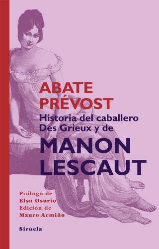 Historia del Caballero Des Grieux y de Manon Lescaut (Tiempo de ClÃ¡sicos) (Spanish Edition)