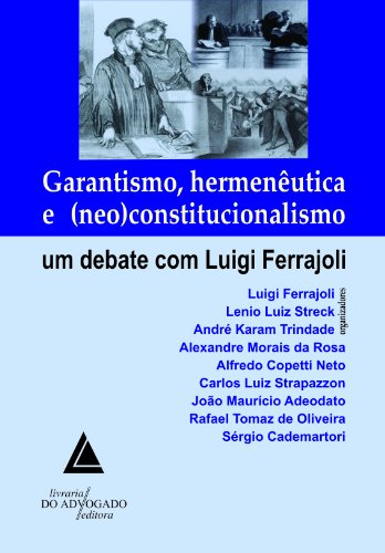 Garantismo HermenÃªutica e Neo Constitucionalismo (Portuguese Edition)