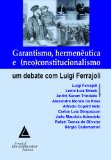 Garantismo HermenÃªutica e Neo Constitucionalismo (Portuguese Edition)