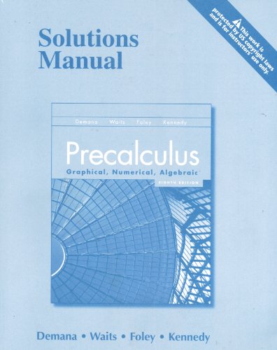 Precalculus: Graphical, Numerical, Algebraic Solutions Manual