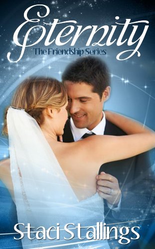 Eternity: An Inspirational Romance Novel (The Friendship Series, Book 1)
