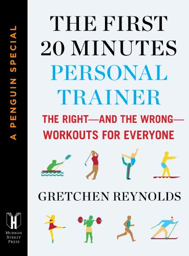 The First 20 Minutes Personal Trainer: The Right--and the Wrong--Workouts for Everyone (A Penguin Special from Hudson Street Press) (e-Initial)