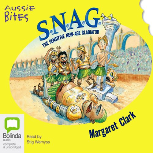 S.N.A.G.: Aussie Bites: The Sensitive New Age Gladiator