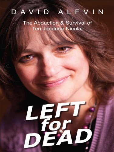 Left for Dead: The Abduction & Survival of Teri Jendusa-Nicolai