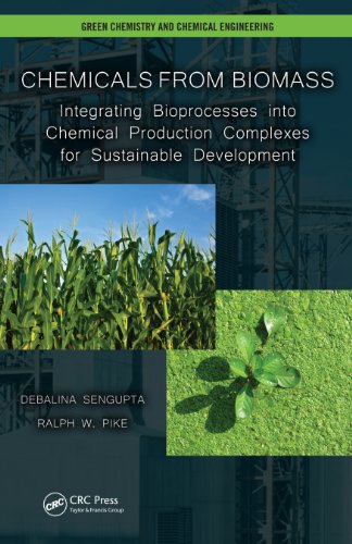 Chemicals from Biomass: Integrating Bioprocesses into Chemical Production Complexes for Sustainable Development (Green Chemistry and Chemical Engineering)