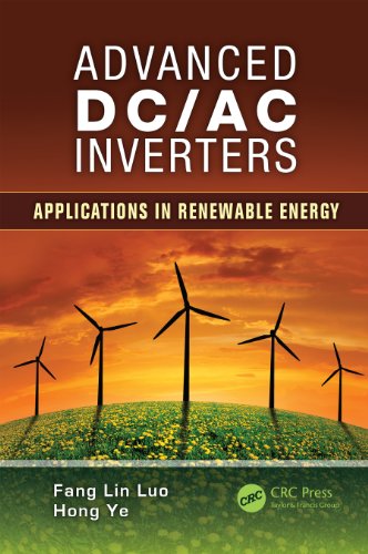 Advanced DC/AC Inverters: Applications in Renewable Energy (Power Electronics, Electrical Engineering, Energy, and Nanotechnology)