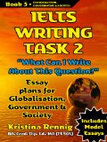 IELTS Writing. Task 2. "What Can I Write About This Question?" Book 3 Essay Plans for Globalisation, Government and Society