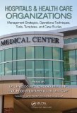Hospitals & Health Care Organizations: Management Strategies, Operational Techniques, Tools, Templates, and Case Studies
