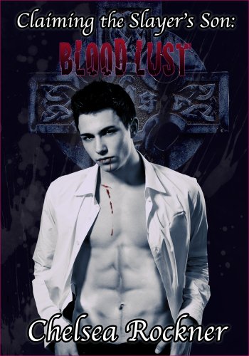 Claiming the Slayer's Son: Blood Lust (Gay Vampire Paranormal Erotica) (Claimed Blood Book 1)